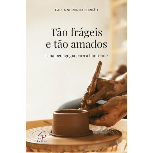 tão frágeis e tão amados tão frágeis e tão amados