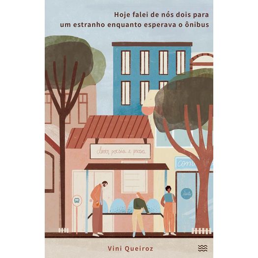hoje falei de nós dois para um estranho enquanto esperava o ônibus