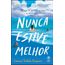 nunca estive melhor