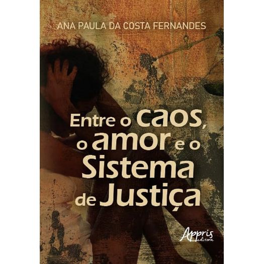 entre o caos, o amor e o sistema de justiça