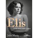 elis: nada será como antes  - ed revista, atualizada e ampliada