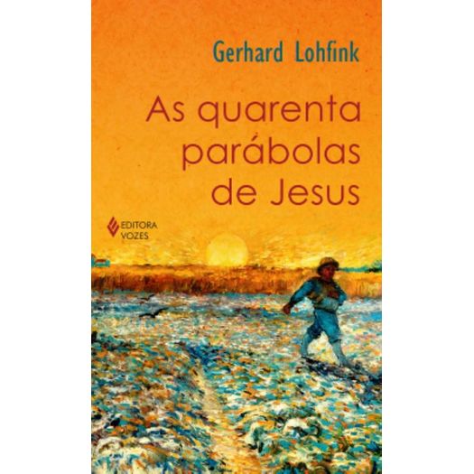 as quarenta parábolas de jesus as quarenta parábolas de jesus