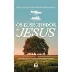 os 12 segredos de jesus os 12 segredos de jesus