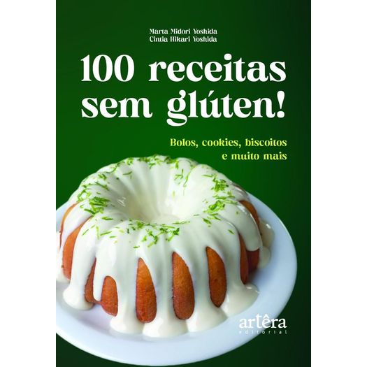 100 receitas sem glúten! : bolos, cookies, biscoitos e muito mais 100 receitas sem glúten! : bolos, cookies, biscoitos e muito mais
