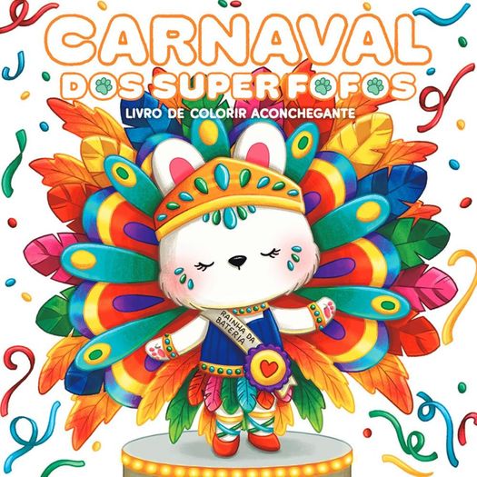 carnaval dos superfofos: livro de colorir aconchegante carnaval dos superfofos: livro de colorir aconchegante