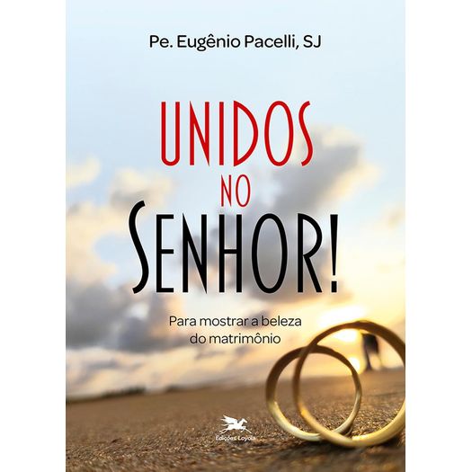 unidos no senhor! para mostrar a beleza do matrimônio