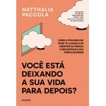 você está deixando a sua vida para depois? você está deixando a sua vida para depois?