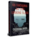 os fantasmas da baía looking glass os fantasmas da baía looking glass