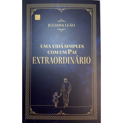 uma vida simples com um pai extraordinário