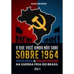 o que você ainda não sabe sobre 1964