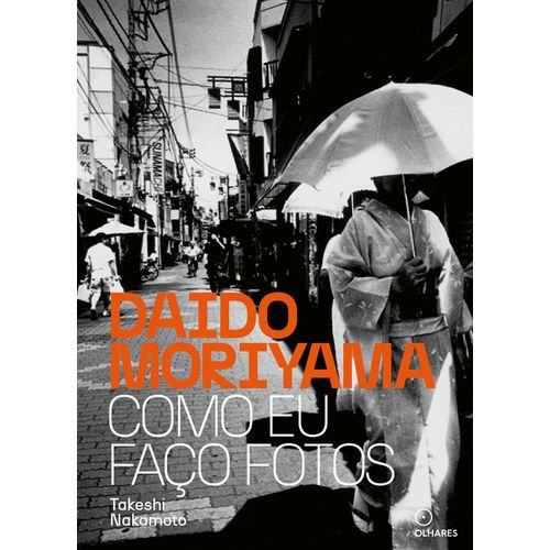 daido moriyama como eu faço fotos