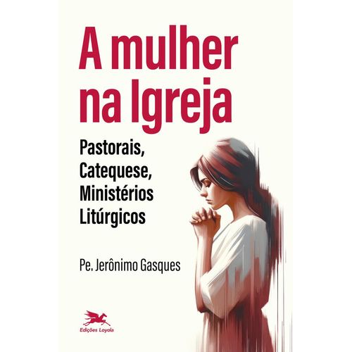 a mulher na igreja - pastorais, catequese, ministérios litúrgicos