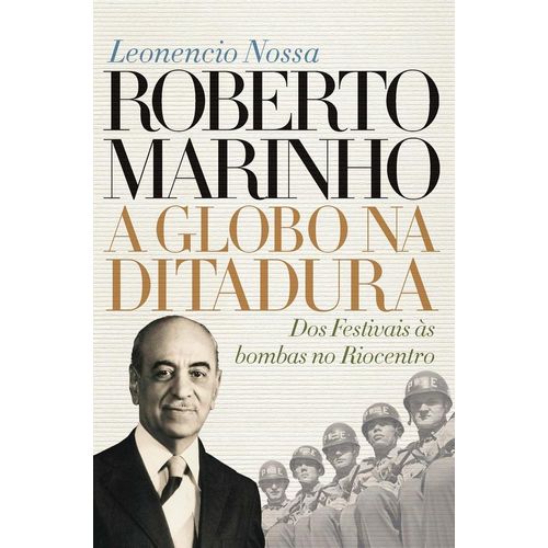 roberto marinho: a globo na ditadura