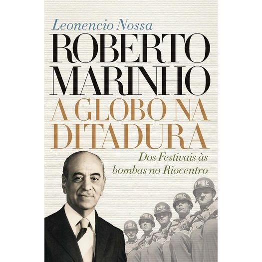 roberto marinho: a globo na ditadura roberto marinho: a globo na ditadura
