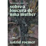 sobre a loucura de uma mulher