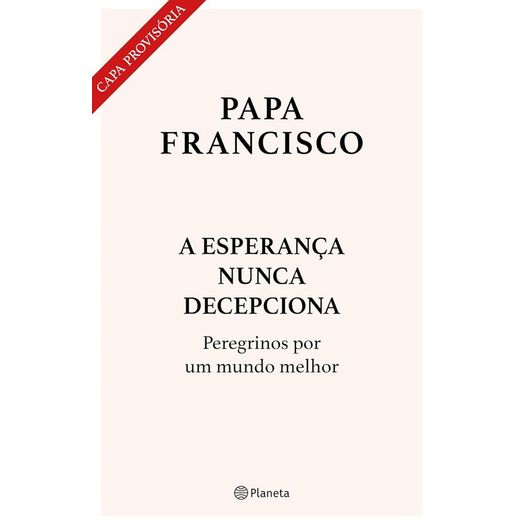 a esperança nunca decepciona a esperança nunca decepciona