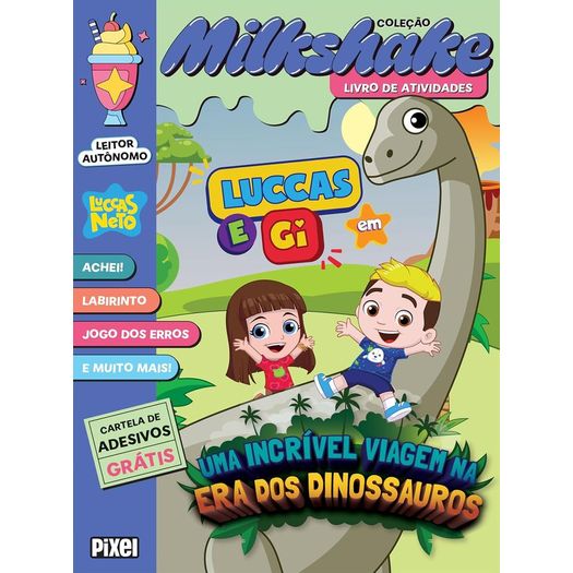 milkshake - luccas e gi em uma incrível viagem pela era dos dinossauros milkshake - luccas e gi em uma incrível viagem pela era dos dinossauros