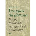vestígios da floresta: povos indígenas refugiados da amazônia