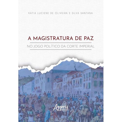 a magistratura de paz no jogo político da corte imperial