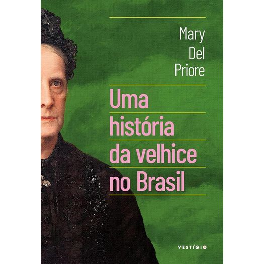 uma história da velhice no brasil uma história da velhice no brasil