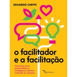 o facilitador e a facilitação o facilitador e a facilitação