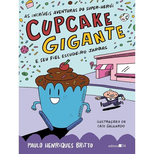 as incríveis aventuras do super-herói cupcake gigante e seu fiel escudeiro jarbas