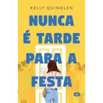 nunca é tarde para a festa nunca é tarde para a festa