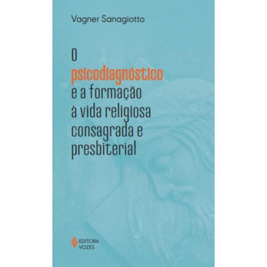 o psicodiagnóstico e a formação à vida religiosa consagrada e presbiteral o psicodiagnóstico e a formação à vida religiosa consagrada e presbiteral