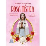 rezando 40 dias com rosa mística