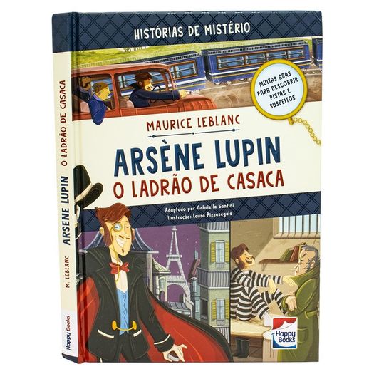 histórias de mistério: arsène lupin - o ladrão de casaca histórias de mistério: arsène lupin - o ladrão de casaca