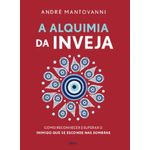a alquimia da inveja