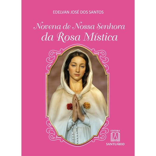 novena de nossa senhora da rosa mística novena de nossa senhora da rosa mística