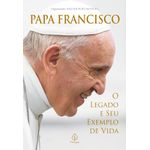 papa francisco: o legado e seu exemplo de vida papa francisco: o legado e seu exemplo de vida