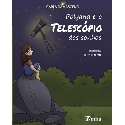 polyana e o telescópio dos sonhos polyana e o telescópio dos sonhos