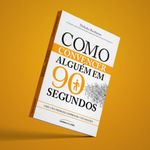 como convencer alguém em 90 segundos como convencer alguém em 90 segundos