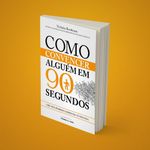 como convencer alguém em 90 segundos