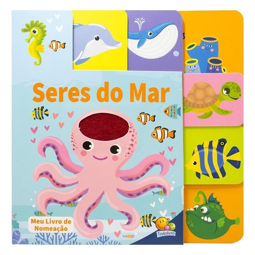 meu livro de nomeação - abas e texturas: seres do mar meu livro de nomeação - abas e texturas: seres do mar