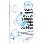como arrumar a casa quando a vida está caótica