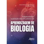 subjetividade e superação das dificuldades de aprendizagem de biologia
