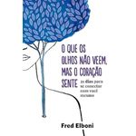 o que os olhos não veem, mas o coração sente