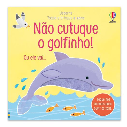 não cutuque o golfinho! toque e brinque e sons não cutuque o golfinho! toque e brinque e sons