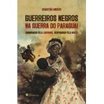 guerreiros-negros-na-guerra-do-paraguai