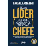 seja o líder que você gostaria de ter como chefe