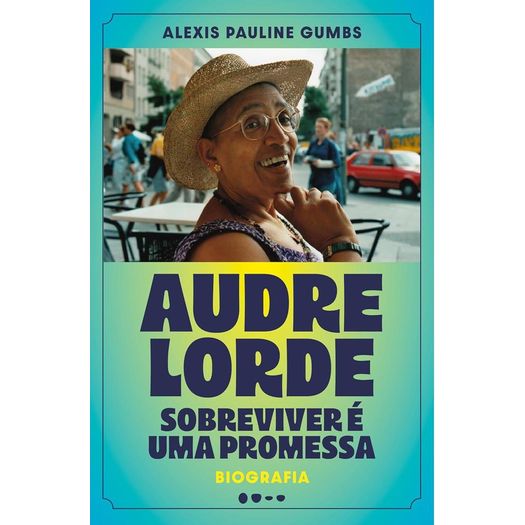 audre lorde: sobreviver é uma promessa audre lorde: sobreviver é uma promessa