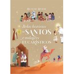 belas histórias de santos e milagres eucarísticos belas histórias de santos e milagres eucarísticos