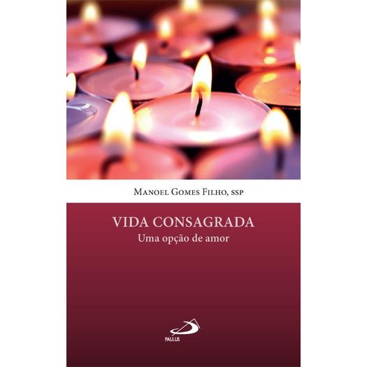 vida consagrada - uma opção de amor vida consagrada - uma opção de amor