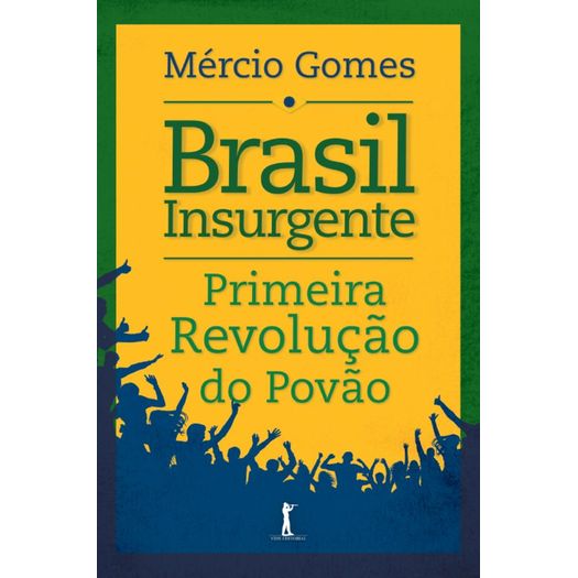brasil-insurgente---primeira-revolucao-do-povao brasil-insurgente---primeira-revolucao-do-povao