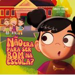não era para ser bom na escola?
