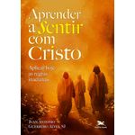aprender a sentir com cristo aprender a sentir com cristo