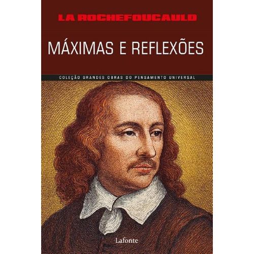 máximas e reflexões - coleção grandes obras do pensamento universal